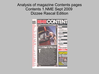 Analysis of magazine Contents pages Contents 1.NME Sept 2009  Dizzee Rascal Edition 