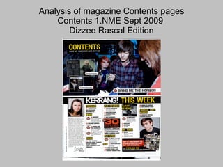 Analysis of magazine Contents pages Contents 1.NME Sept 2009  Dizzee Rascal Edition 