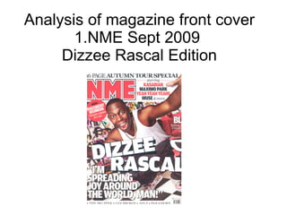 Analysis of magazine front cover 1.NME Sept 2009  Dizzee Rascal Edition 