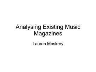 Analysing Existing Music Magazines Lauren Maskrey 