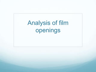 Analysis of film
openings

 