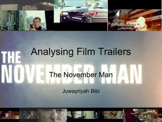 Analysing Film Trailers 
The November Man 
Juwayriyah Bibi 
 