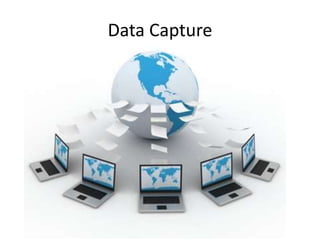 Data Capture
 