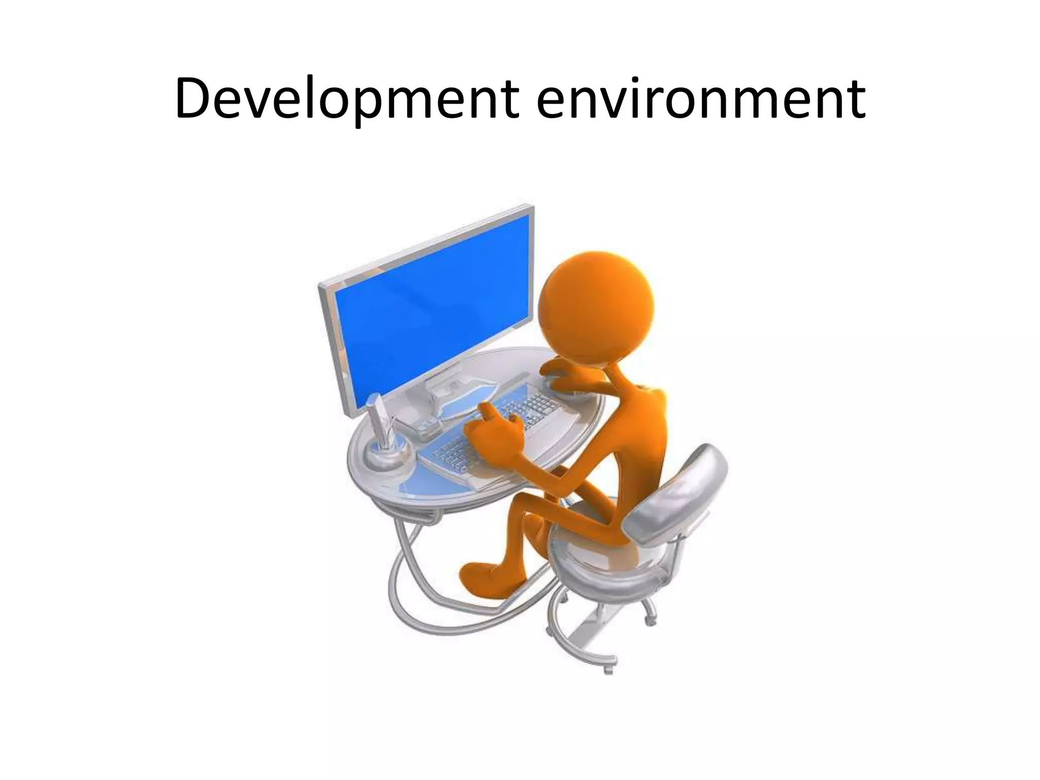 Development environment
 
