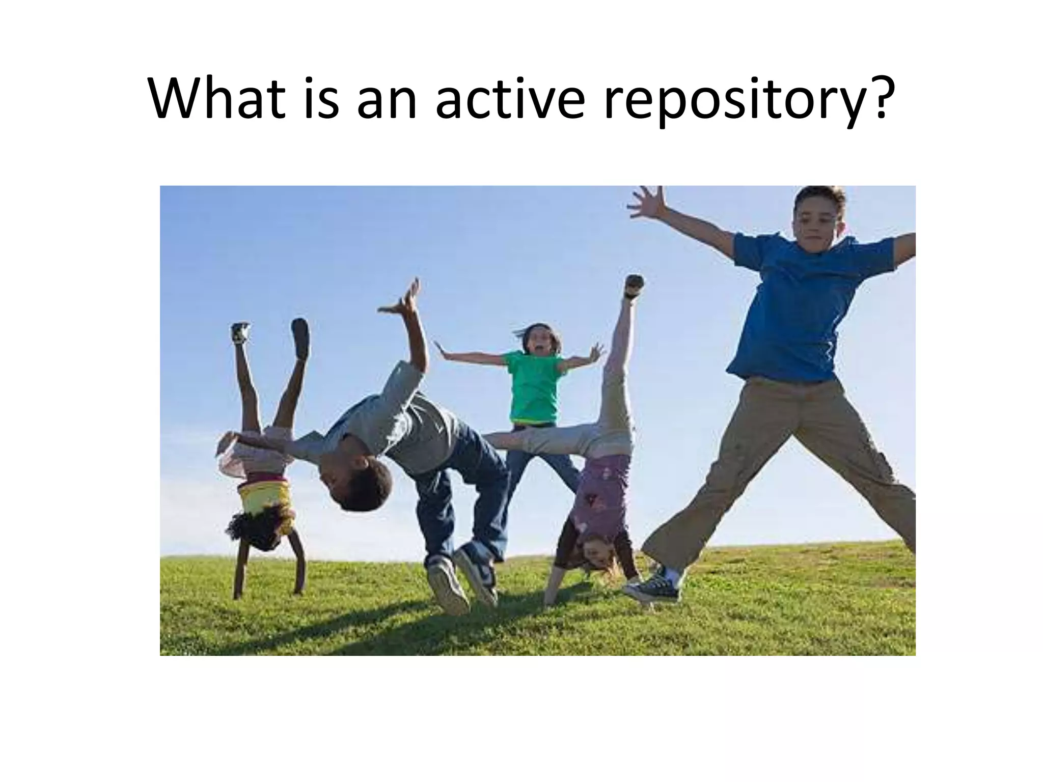 What is an active repository?
 