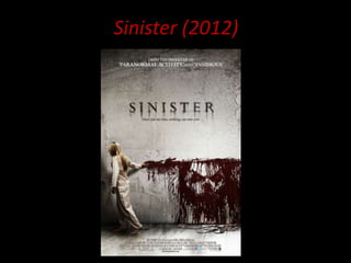 Sinister (2012)
 