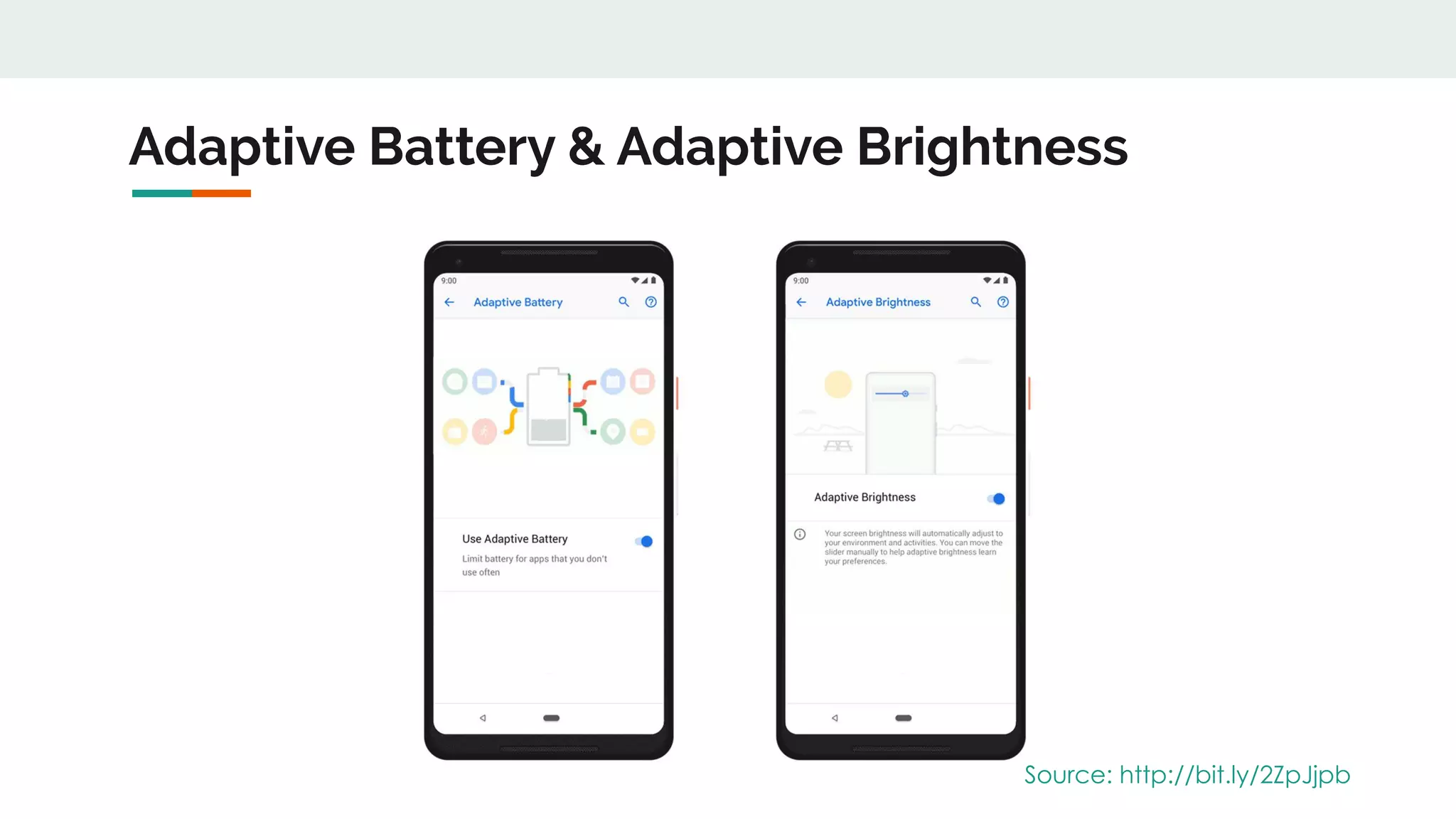Adaptive Battery & Adaptive Brightness
Source: http://bit.ly/2ZpJjpb
 