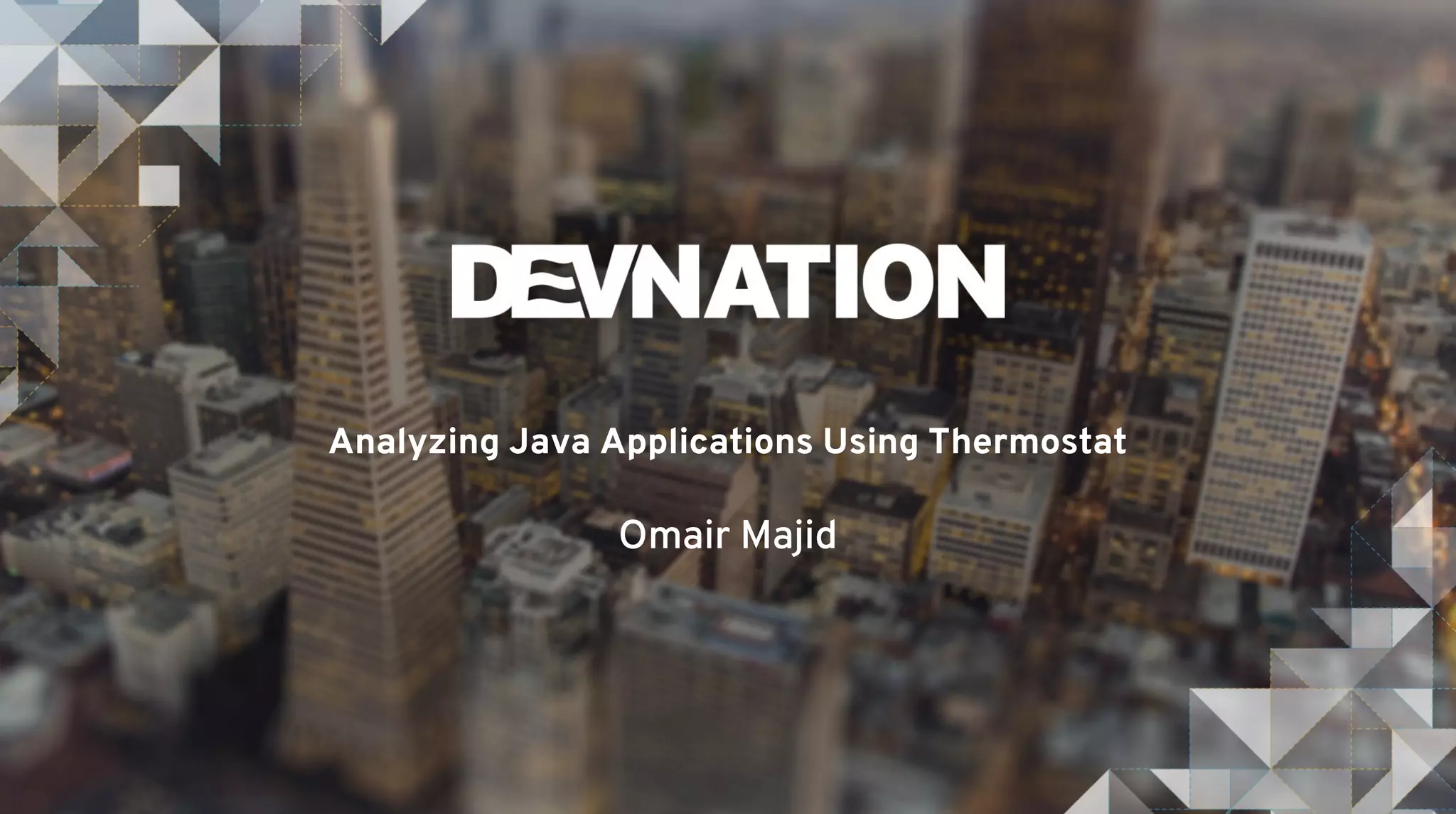 Analyzing Java Applications Using Thermostat
Omair Majid
 
