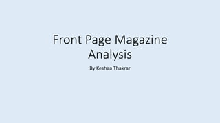 Front Page Magazine 
Analysis 
By Keshaa Thakrar 
 