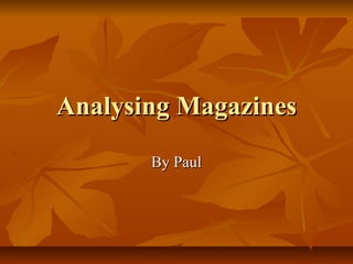 Analysing MagazinesAnalysing Magazines
By PaulBy Paul
 