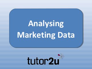Analysing
Marketing Data
 