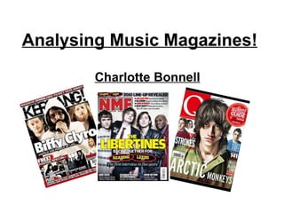 Analysing Music Magazines! Charlotte Bonnell 