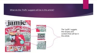 What do the “Puffs” suggest will be in this article?
The “puffs” suggets
the recipes and
content that will be in
the article.
 