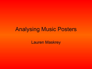 Analysing Music Posters

     Lauren Maskrey
 