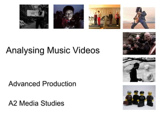 Analysing Music Videos Advanced Production A2 Media Studies 
