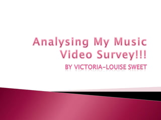Analysing my Music Video Survey!!!