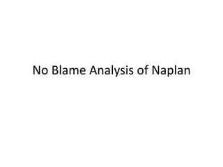 No Blame Analysis of Naplan
 