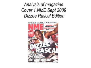 Analysis of magazine  Cover 1.NME Sept 2009  Dizzee Rascal Edition 