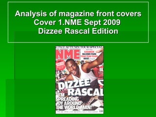 Analysis of magazine front covers Cover 1.NME Sept 2009  Dizzee Rascal Edition 