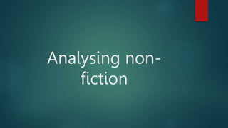 Analysing non-
fiction
 