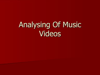 Analysing Of Music Videos 