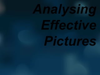 Analysing
 Effective
 Pictures
 