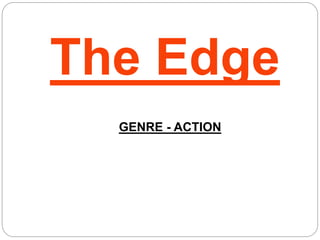 The Edge 
GENRE - ACTION 
 