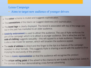 Lexus Campaign
• Aims to target new audience of younger drivers
 