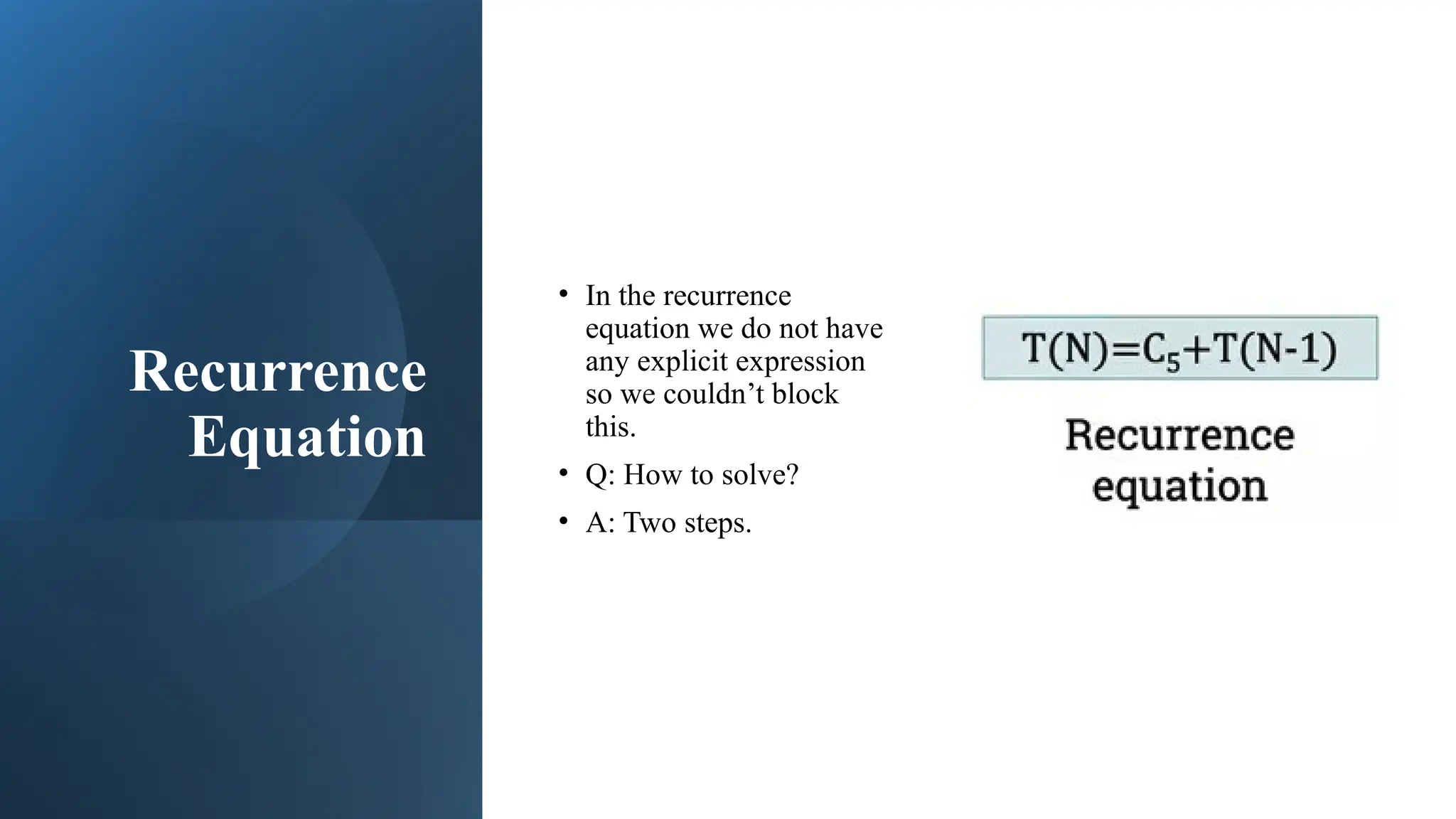 Recurrence
Equation
• In the recurrence
equation we do not have
any explicit expression
so we couldn’t block
this.
• Q: How to solve?
• A: Two steps.
 
