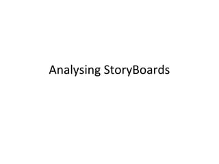 Analysing StoryBoards

 