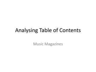 Analysing Table of Contents
Music Magazines
 