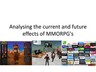 Analysing the current and future effects of MMORPG's image 