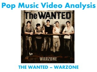 Pop Music Video Analysis




    THE WANTED – WARZONE
 