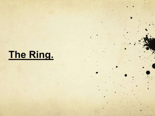 The Ring.
 