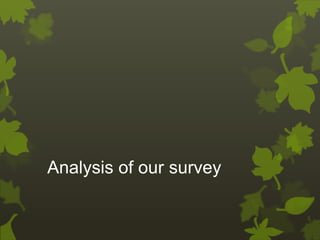 Analysis of our survey 
 