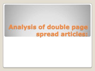 Analysis of double page
spread articles:

 
