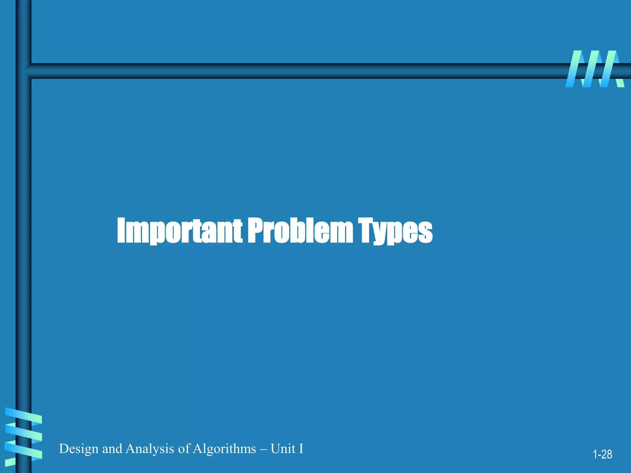 1-28
Design and Analysis of Algorithms – Unit I
Important Problem Types
 