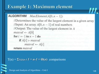 1-66
Design and Analysis of Algorithms – Unit I
Example 1: Maximum element
T(n) = 1in-1 1 = n-1 = (n) comparisons
 