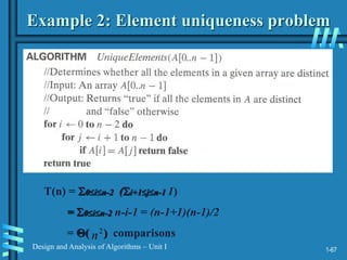 1-67
Design and Analysis of Algorithms – Unit I
Example 2: Element uniqueness problem
T(n) = 0in-2 (i+1jn-1 1)
= 0in-2 n-i-1 = (n-1+1)(n-1)/2
= ( ) comparisons
2
n
 