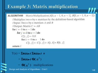 1-68
Design and Analysis of Algorithms – Unit I
Example 3: Matrix multiplication
T(n) = 0in-1 0in-1 n
= 0in-1 ( )
= ( ) multiplications
2
n
3
n
 