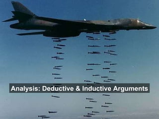 Analysis: Deductive & Inductive Arguments 