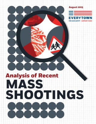 Analysis of Recent
MASS
SHOOTINGS
August 2015
 
