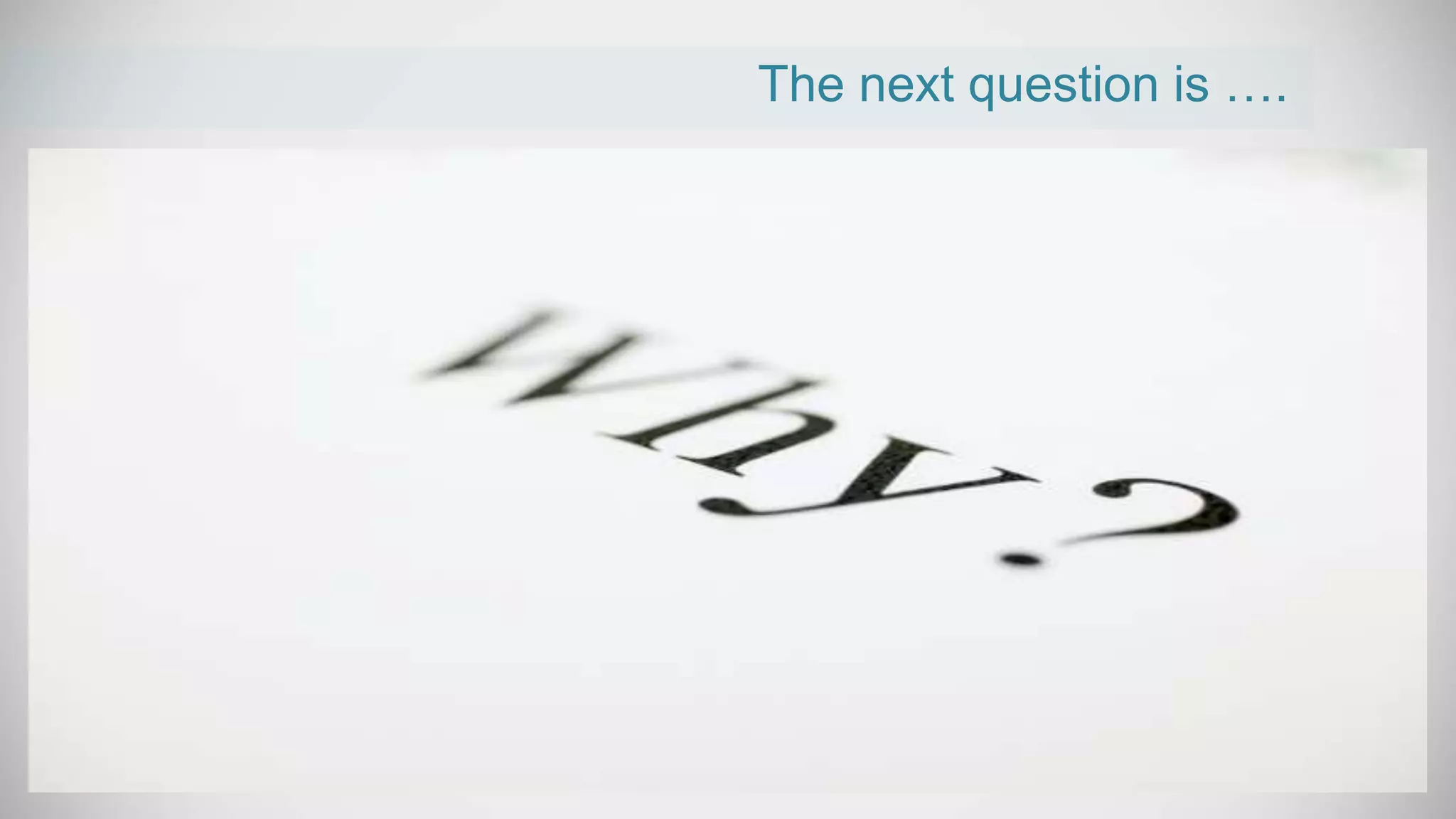 The next question is ….
 