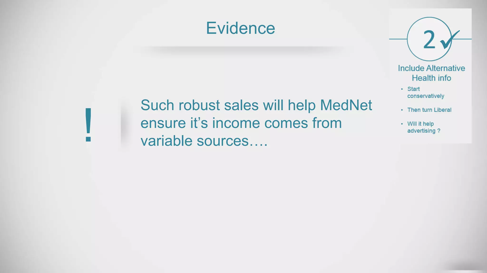 Such robust sales will help MedNet
ensure it’s income comes from
variable sources….
Evidence
!

 