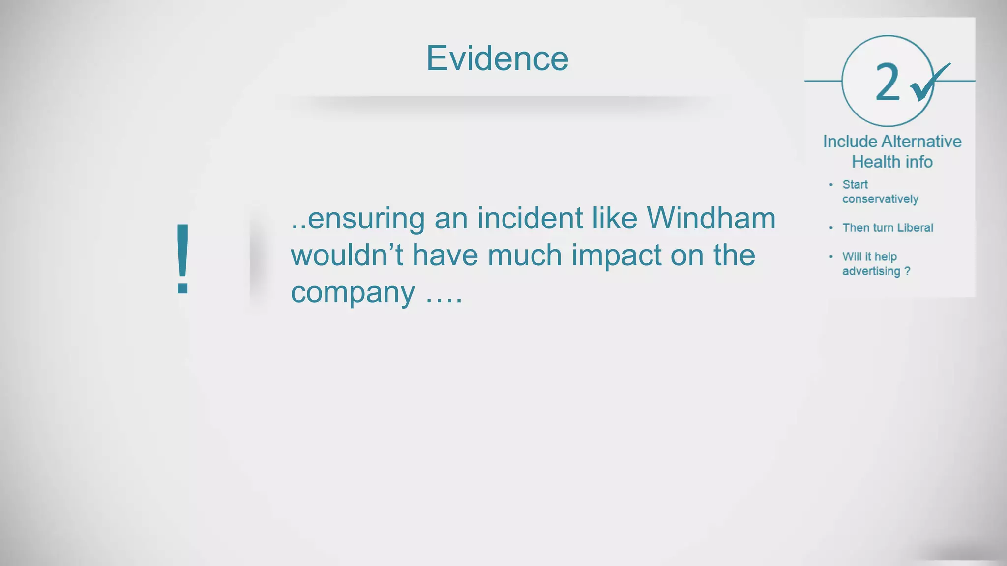 ..ensuring an incident like Windham
wouldn’t have much impact on the
company ….
Evidence
!

 