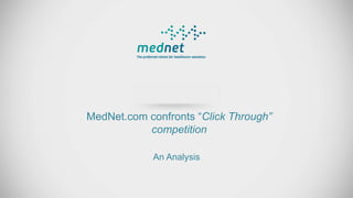 MedNet.com confronts “Click Through”
competition
An Analysis
 