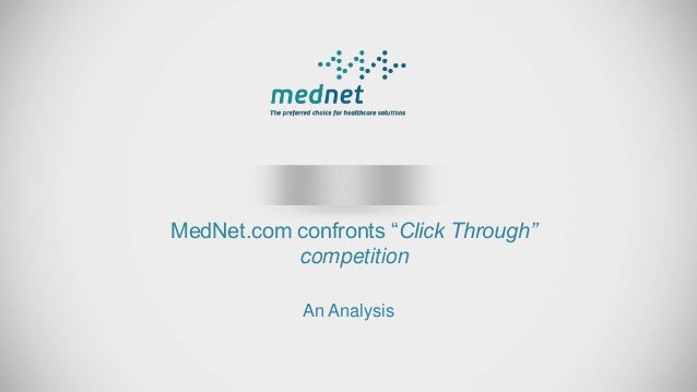 mednet confronts click through competition Click-through “ competition e d u 5 mednetcom confronts “click-through” competition in january 2007, mednetcom is a leading web site. mednet confronts click through competition Click-through “ competition e d u 5 mednetcom confronts “click-through” competition in january 2007, mednetcom is a leading web site.