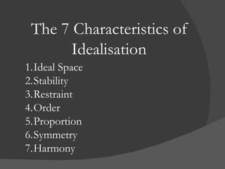 The 7 Characteristics of Idealisation ,[object Object],[object Object],[object Object],[object Object],[object Object],[object Object],[object Object]