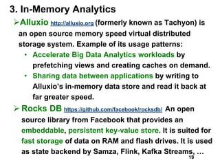 3. In-Memory Analytics
Alluxio http://alluxio.org (formerly known as Tachyon) is
an open source memory speed virtual dist...