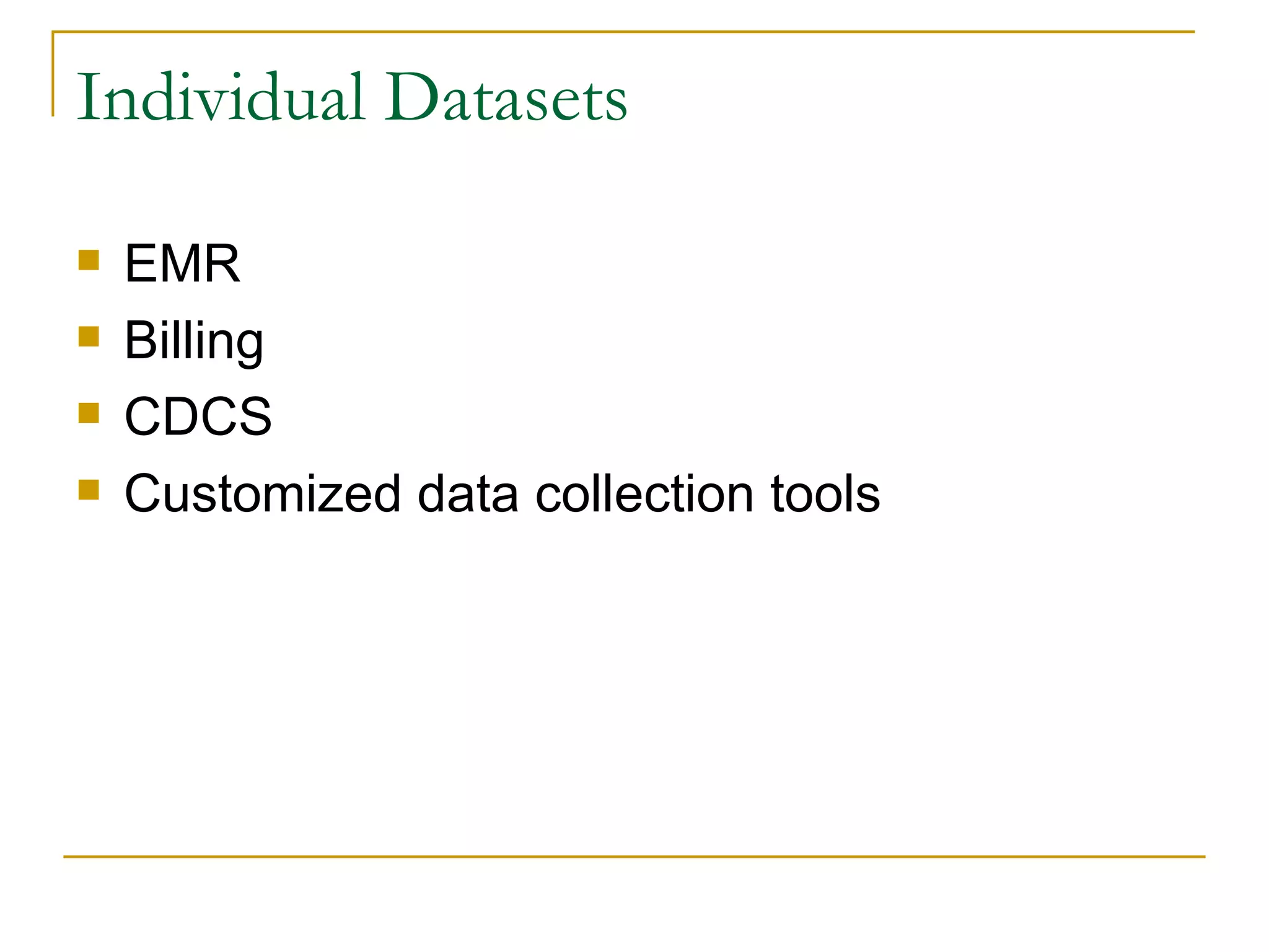 Individual Datasets EMR Billing CDCS Customized data collection tools  